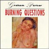Parker, Graham - Burning Questions