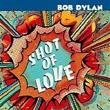 Dylan, Bob - Shot Of Love (Remastered)