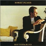 Palmer, Robert - Rhythm & Blues