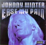 Winter,  Johnny - Ease My Pain