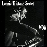 Lennie Tristano Sextet - Wow