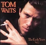 Tom Waits - The Early Years: Volume 2