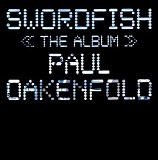 Paul Oakenfold - Swordfish - The Album