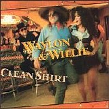 Willie Nelson & Waylon Jennings - Clean Shirt