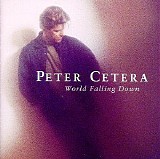 Peter Cetera - World Falling Down