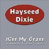Hayseed Dixie - Kiss My Grass - A Hillbilly Tribute to KISS