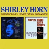 Shirley Horn - Loads Of Love / Shirley Horn With Horns