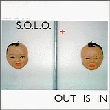 S.O.L.O - Out is In