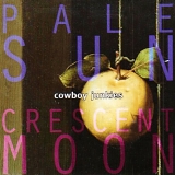 Cowboy Junkies - Pale Sun, Crescent Moon