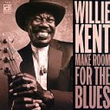 Willie Kent - Make Room For The Blues