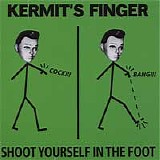 Kermit's Finger - Shoot Yourself In The Foot