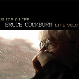 Cockburn, Bruce - Slice O Life - Live Solo