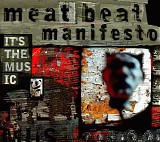 Meat Beat Manifesto - It's the Music