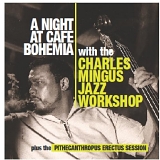 Charles Mingus - A Night at Cafe Bohemia/Pithecanthropus Erectus Session