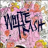 White Trash - White Trash