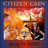 Citizen Cain - Raising The Stones