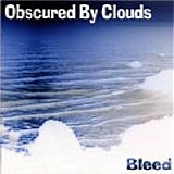 Obscured By Clouds - Bleed
