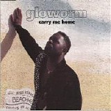 Gloworm - Carry Me Home
