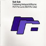 Sub Sub featuring Melanie Williams - Ain't No Love (Ain't No Use)