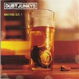 Dust Junkys - What Time Is It?