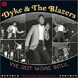 Dyke & The Blazers - We Got More Soul CD 1
