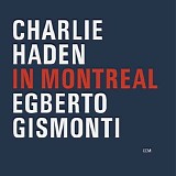 Charlie Haden & Egberto Gismonti - In Montreal