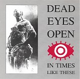 DEAD EYES OPEN - In Times Like These