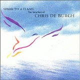 Chris De Burgh - Spark To A Flame (The Very Best)
