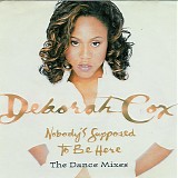 Deborah Cox - Nobody's Supposed To Be Here - The Dance Mixes
