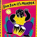 Various Artists - Bam Bam It's Murder