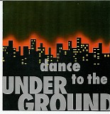Various Artists - Dance To The Underground