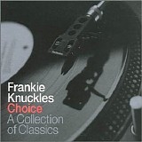 DJ Frankie Knuckles - Choice - A Collection Of Classics (CD 1)