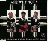 And Why Not? - Restless Days (She Screams Out Loud)