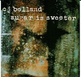C.J. Bolland - Sugar Is Sweeter