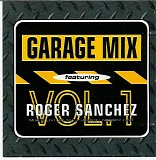 DJ Roger Sanchez - Garage Mix feat. Roger Sanchez - Volume 1