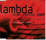 Lambda - Hold On Tight feat. Martha Wash