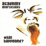 Academy Morticians - What Happened?