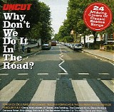 Various artists - Uncut: Why Don't We Do It In The Road?