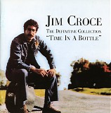 Jim Croce - The Definitive Collection - Time In A Bottle