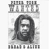 Peter Tosh - Wanted Dread And Alive