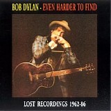 Bob Dylan - Even Harder To Find: Vol.3 - Recordings 1962-86