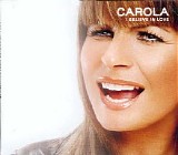 Carola - Believe In Love
