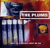 Plums, The - Hell In A Bucket/Surf Or Die (3trk single)