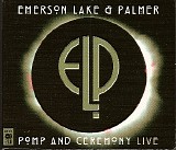 Emerson, Lake & Palmer - Pomp And Ceremony: Live