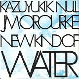 Kazuyuki K. Null & Jim O'Rourke - New Kind Of Water