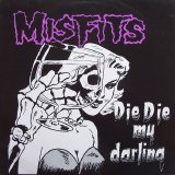 Misfits - Die Die My Darling