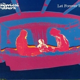 Chemical Brothers, The - Let Forever Be
