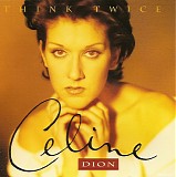 Celine Dion - Think Twice