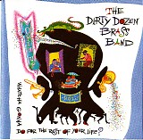 The Dirty Dozen Brass Band - Open Up:Whatcha Gonna Do For the Rest of Your Life?