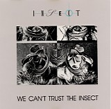 Insekt - We Can't Trust The Insect